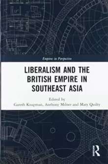 Image of Liberalism and the British Empire in Southeast Asia