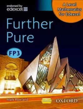 Image of A Level Mathematics for Edexcel. Fp3 Further Pure by Rowland Paperback