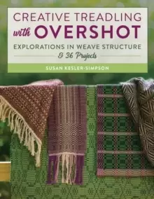 Image of Creative Treadling with Overshot : Explorations in Weave Structure & 36 Projects