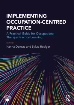 Image of Implementing Occupation-centred PracticeA Practical Guide for Occupational Therapy Practice Learning