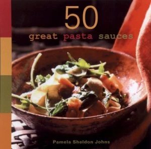 Image of 50 Great Pasta Sauces by Pamela Sheldon Johns Hardback