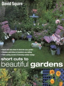 Image of Short Cuts to Beautiful Gardens by David Squire Hardback
