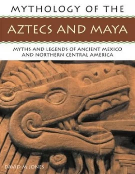 Image of Mythology of the Aztecs and Maya by David M Jones Paperback