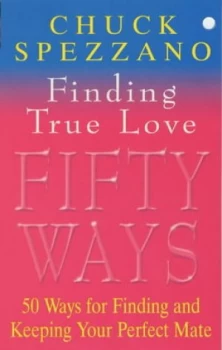 Image of 50 Ways to Find True Love by Chuck Spezzano Paperback
