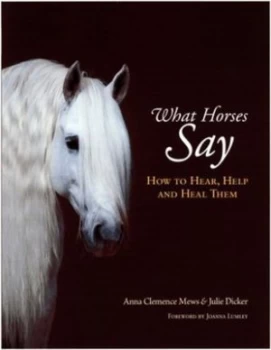 Image of What Horses Say by Anna Mews and Julie Dicker Hardback