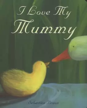 Image of I love my mummy by Sebastien Braun