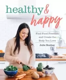 Image of Healthy & Happy : Find Food Freedom and Create the Body You Love