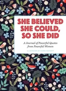 Image of She Believed She Could, So She Did : A Journal of Powerful Quotes from Powerful Women