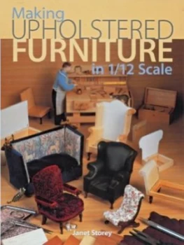 Image of Making Upholstered Furniture in 1/12 Scale by Janet Storey Paperback