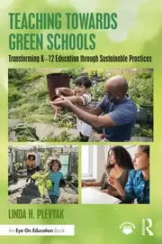 Image of Teaching Towards Green Schools Transforming K-12 Education through Sustainable Practices