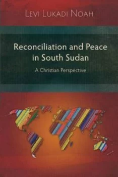 Image of Reconciliation and Peace in South Sudan by Levi Lukadi Noah Paperback