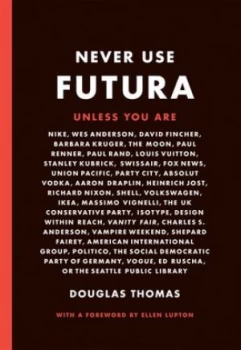 Image of Never use Futura by Douglas Thomas