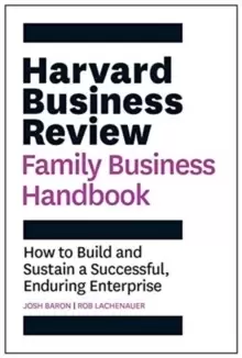 Image of Harvard Business Review Family Business Handbook : How to Build and Sustain a Successful, Enduring Enterprise