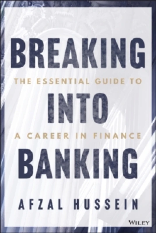 Image of Breaking into Banking : The Essential Guide to a Career in Finance Paperback / softback