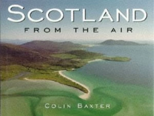 Image of Scotland from the Air by Colin Baxter Hardback