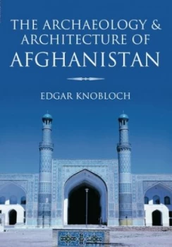 Image of The Archaeology and Architecture of Afghanistan by Edgar Knobloch Book