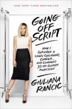 Image of Going off Script by Giuliana Rancic Hardback