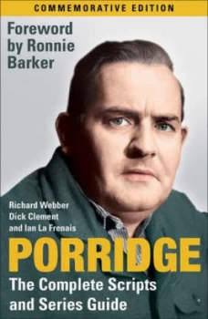 Image of Porridge the Complete Scripts and Series Guide by Richard Webber Paperback