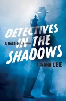 Image of Detectives in the Shadows : A Hard-Boiled History
