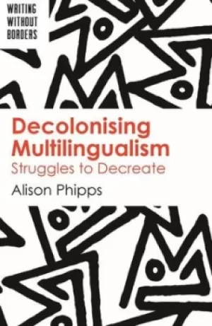 Image of Decolonising multilingualism by Alison M Phipps
