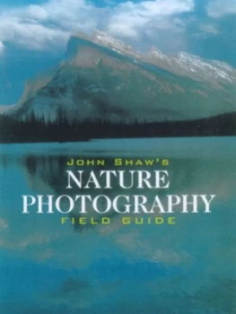 Image of John Shaws Nature Photography Field Guide by John Shaw Paperback