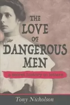 Image of The Love of Dangerous Men by Tony Nicholson