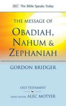 Image of The Message of Obadiah Nahum and Zephaniah by Gordon Bridger Paperback