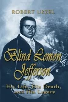 Image of Blind Lemon Jefferson : His Life, His Death, and His Legacy