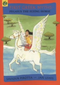 Image of Pegasus the Flying Horse by Saviour Pirotta Paperback