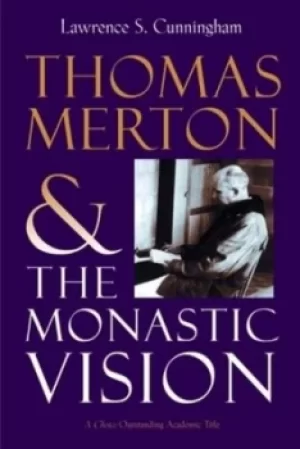 Image of Thomas Merton and the monastic vision by Lawrence Cunningham
