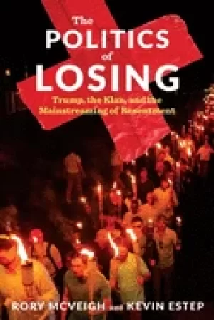 Image of politics of losing trump the klan and the mainstreaming of resentment