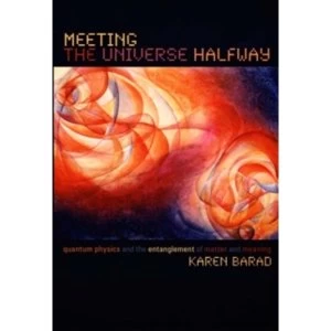 Image of Meeting the Universe Halfway : Quantum Physics and the Entanglement of Matter and Meaning