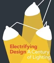 Image of Electrifying Design : A Century of Lighting