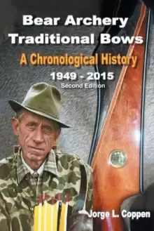 Image of Bear Archery Traditional Bows : A Chronological History