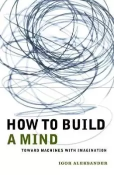 Image of How to Build a Mind by Igor Aleksander