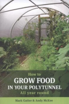 Image of How to Grow Food in Your Polytunnel by Mark Gatter Paperback