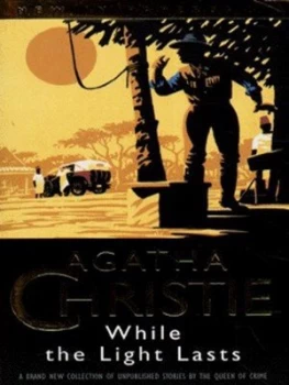 Image of While the Light Lasts and Other Stories by Agatha Christie and Tony Medawar Book