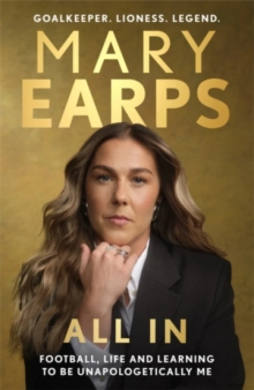 Image of Mary Earps: All In : Football, Life and Learning to be Unapologetically Me Hardback