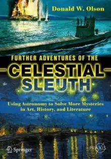 Image of Further Adventures of the Celestial Sleuth : Using Astronomy to Solve More Mysteries in Art, History, and Literature
