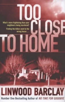 Image of Too Close to Home by Linwood Barclay Hardback