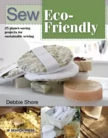 Image of Sew Eco-Friendly : 25 Reusable Projects for Sustainable Sewing