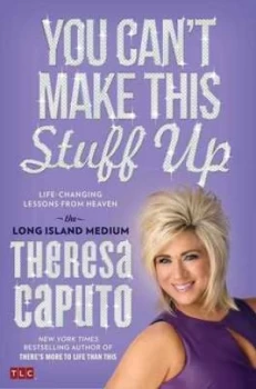 Image of You Cant Make This Stuff up by Theresa Caputo Hardback