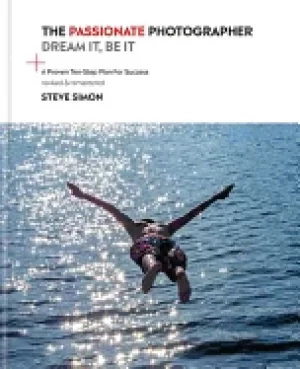 Image of passionate photographer 2nd ed ten steps towards becoming great the remaste