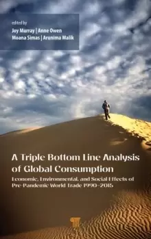 Image of A Triple Bottom Line Analysis of Global Consumption : Economic, Environmental, and Social Effects of Pre-Pandemic World Trade 1990-2015