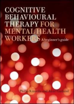 Image of Cognitive Behavioural Therapy for Mental Health Workers by Philip Kinsella Paperback
