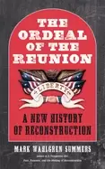 Image of ordeal of the reunion a new history of reconstruction