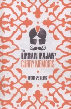 Image of The Urban Rajahs Curry Memoirs by Ivor Peters Hardback