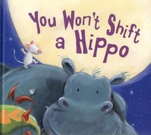 Image of You Wont Shift a Hippo by Michael Catchpool and Rosalind Beardshaw Hardback