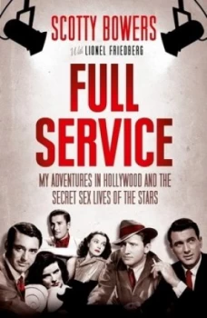 Image of Full Service by Scotty Bowers and Lionel Friedberg Hardback