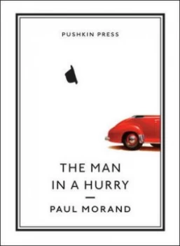 Image of The Man in a Hurry by Paul Morand Hardback